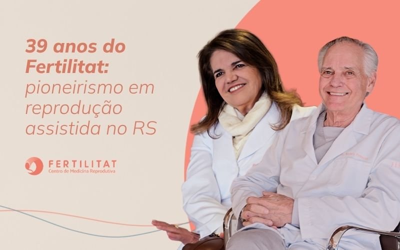 Imagem de destaque do blog mostrando os fundadores do Fertilitat, Mariângela Badalotti e Alvaro Petracco, junto com o título “39 anos do Fertilitat: pioneirismo em reprodução assistida no RS.
